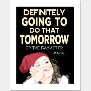 Definitely going to do that Tomorrow - Procrastinator Posters and Art